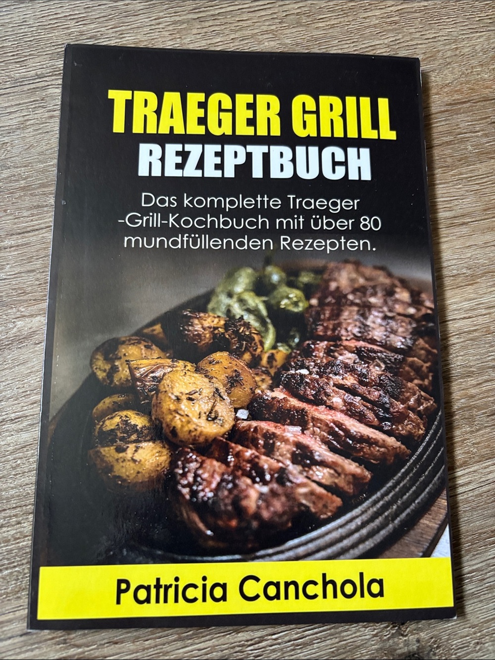 Rezeptbuch by Patricia Canchola - German pellet grill cookbook.